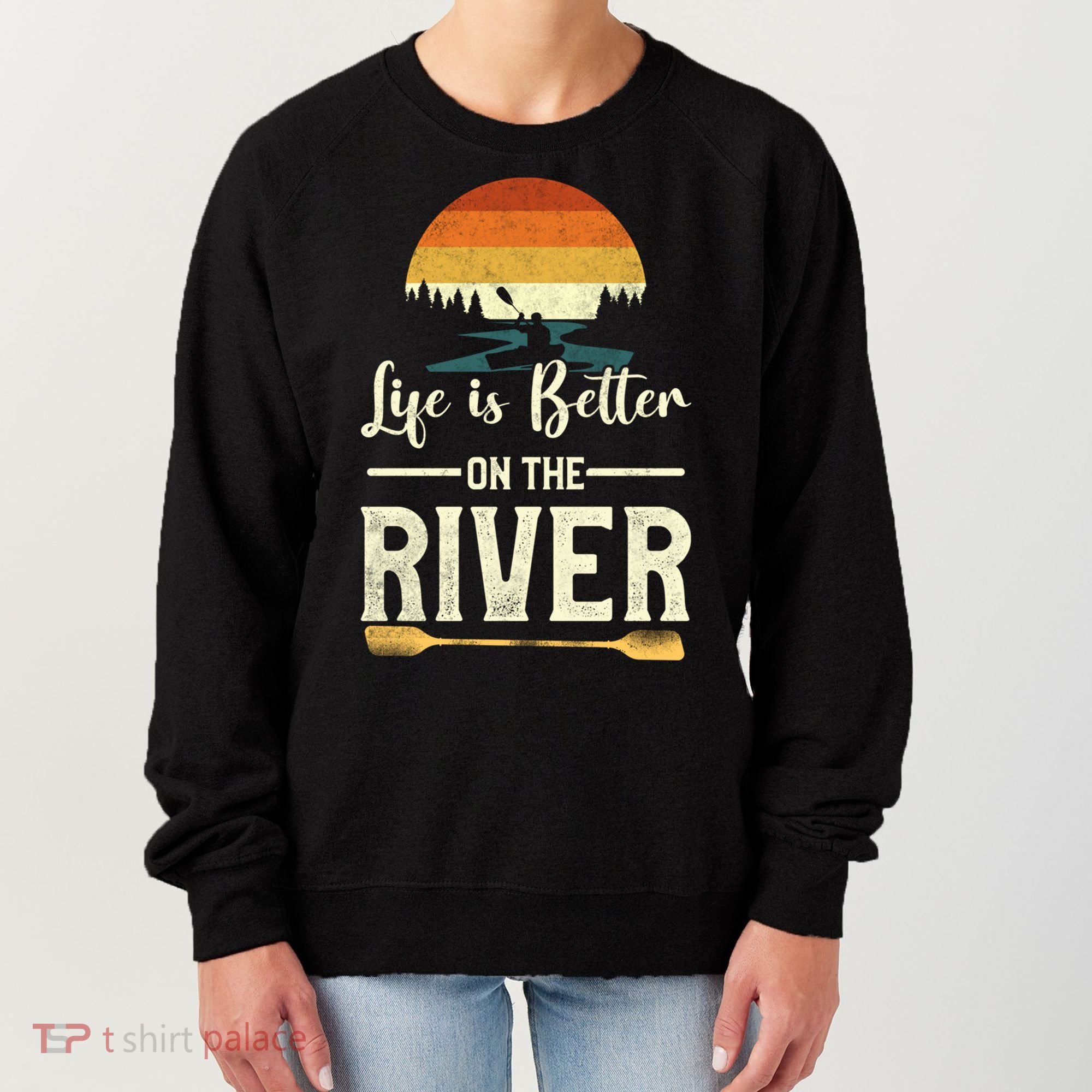 Retro Kayaking Life Is Better On The River Gift Women's Sweatshirt