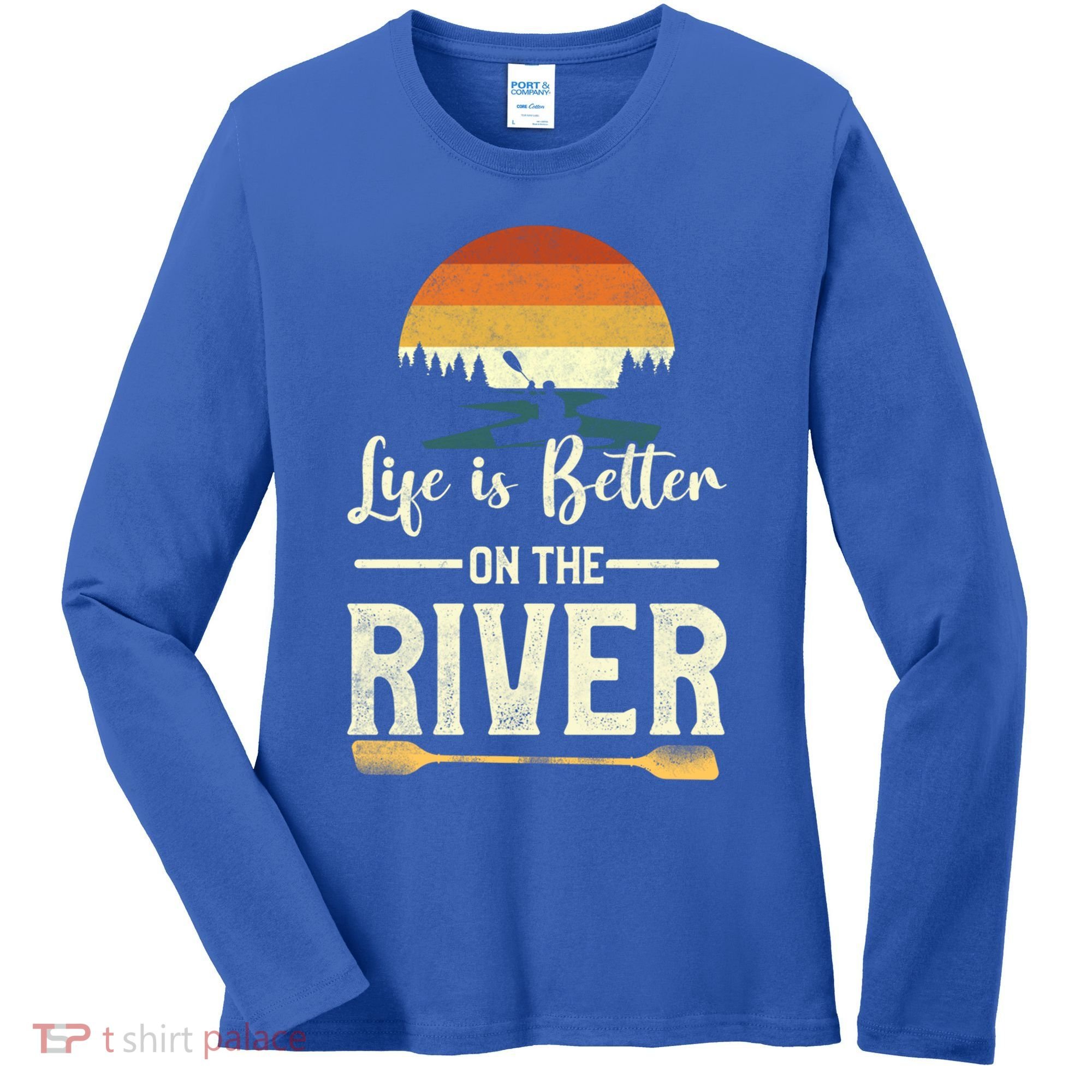 Retro Kayaking Life Is Better On The River Gift Women's Long Sleeve Shirt