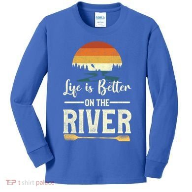 Retro Kayaking Life Is Better On The River Gift Kids Long Sleeve Shirt