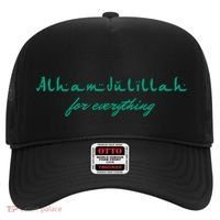 Ramadan Kareem Mubarak Alhamdulillah For Everything Meaningful Gift Hat thumb 0