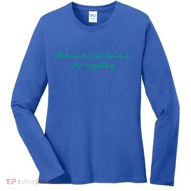 Ramadan Kareem Mubarak Alhamdulillah For Everything Meaningful Gift Women's Long Sleeve Shirt