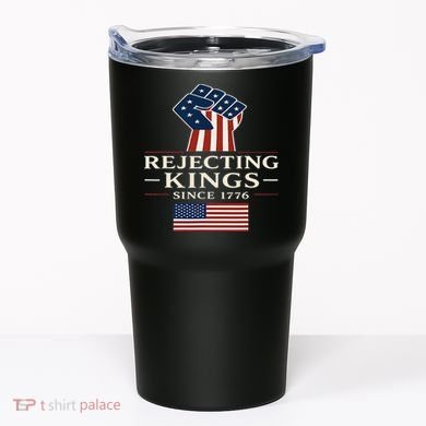 Rejecting Kings Since 1776 Hand Grip Design Tumbler