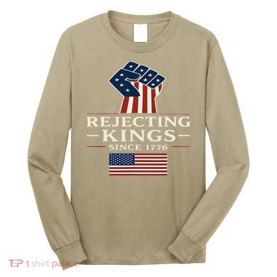 Rejecting Kings Since 1776 Hand Grip Design Long Sleeve Shirt