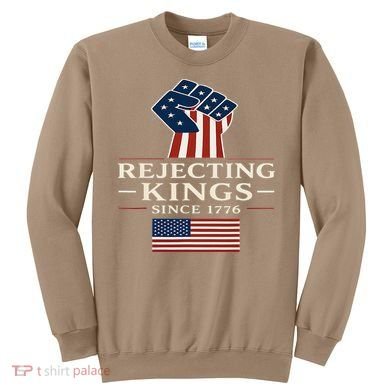 Rejecting Kings Since 1776 Hand Grip Design Sweatshirt