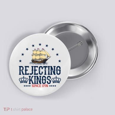 Rejecting Kings Since 1776 Vintage Patriotic No Kings Button