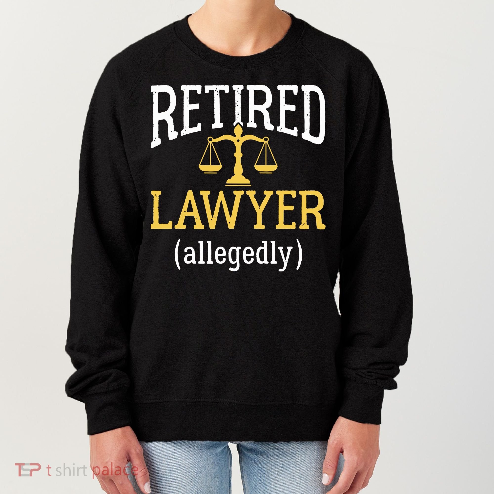 Retired Lawyer Allegedly Funny Attorney Retirement Women's Sweatshirt