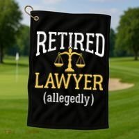 Retired Lawyer Allegedly Funny Attorney Retirement Golf Towel thumb 1