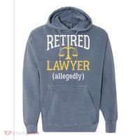 Retired Lawyer Allegedly Funny Attorney Retirement Comfort Colors Garment-Dyed Hooded Sweatshirt thumb 0