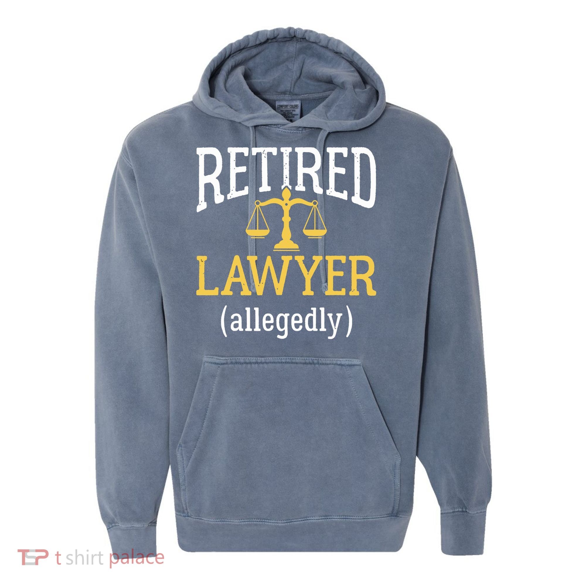 Retired Lawyer Allegedly Funny Attorney Retirement Comfort Colors Garment-Dyed Hooded Sweatshirt