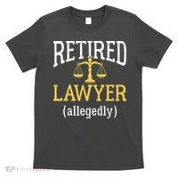 Retired Lawyer Allegedly Funny Attorney Retirement T-Shirt thumb 0