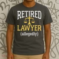 Retired Lawyer Allegedly Funny Attorney Retirement T-Shirt thumb 3