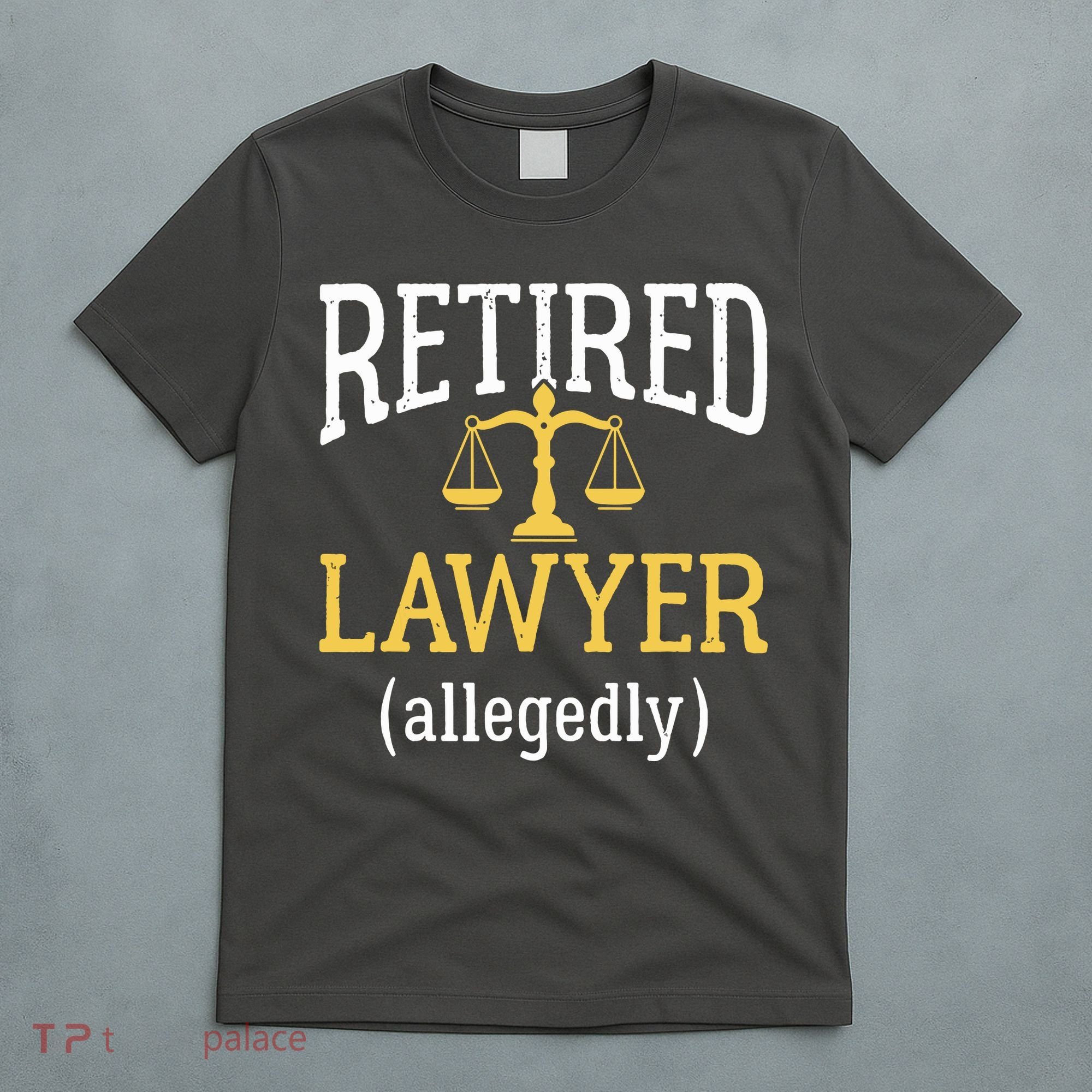 Retired Lawyer Allegedly Funny Attorney Retirement T-Shirt