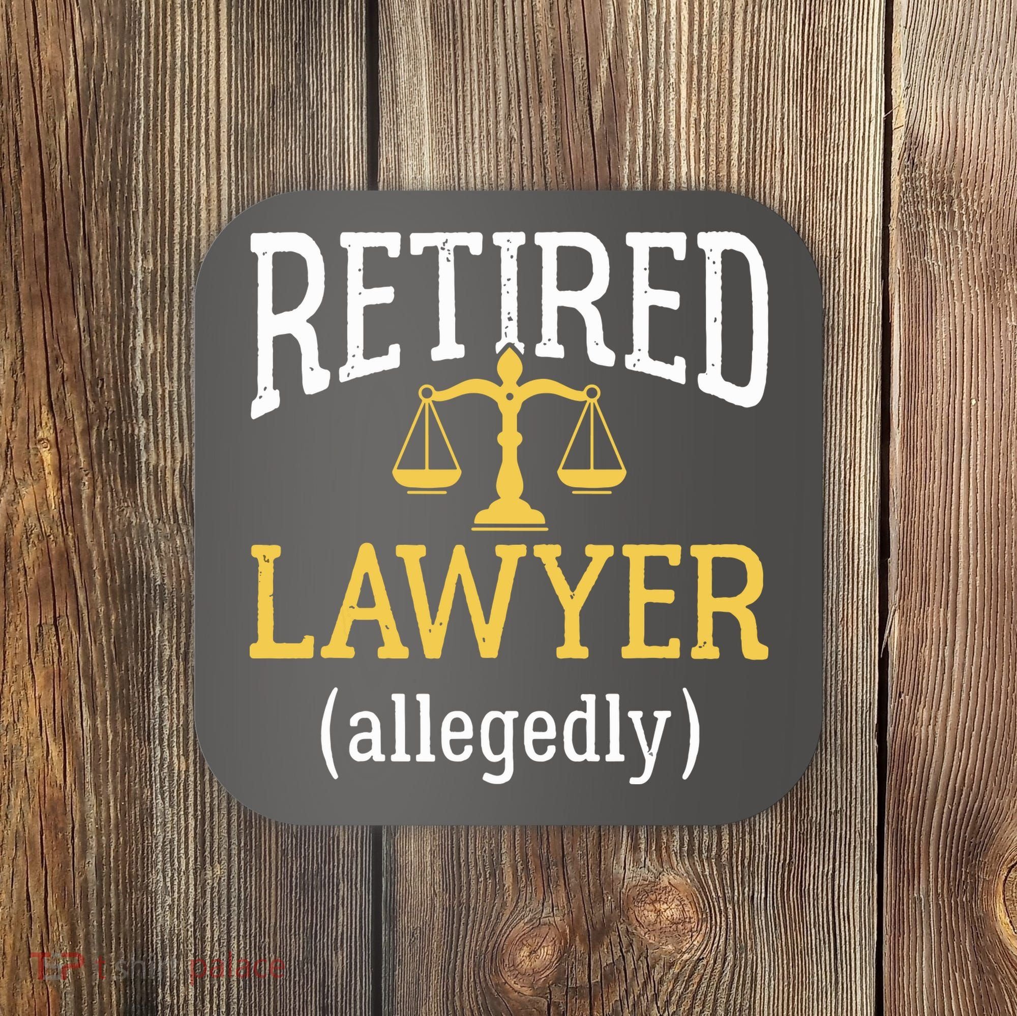 Retired Lawyer Allegedly Funny Attorney Retirement Coaster