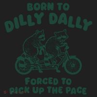 Raccoon Lovers Born To Dilly Dally Forced To Pick Up The Pace Women's Sweatshirt thumb 2