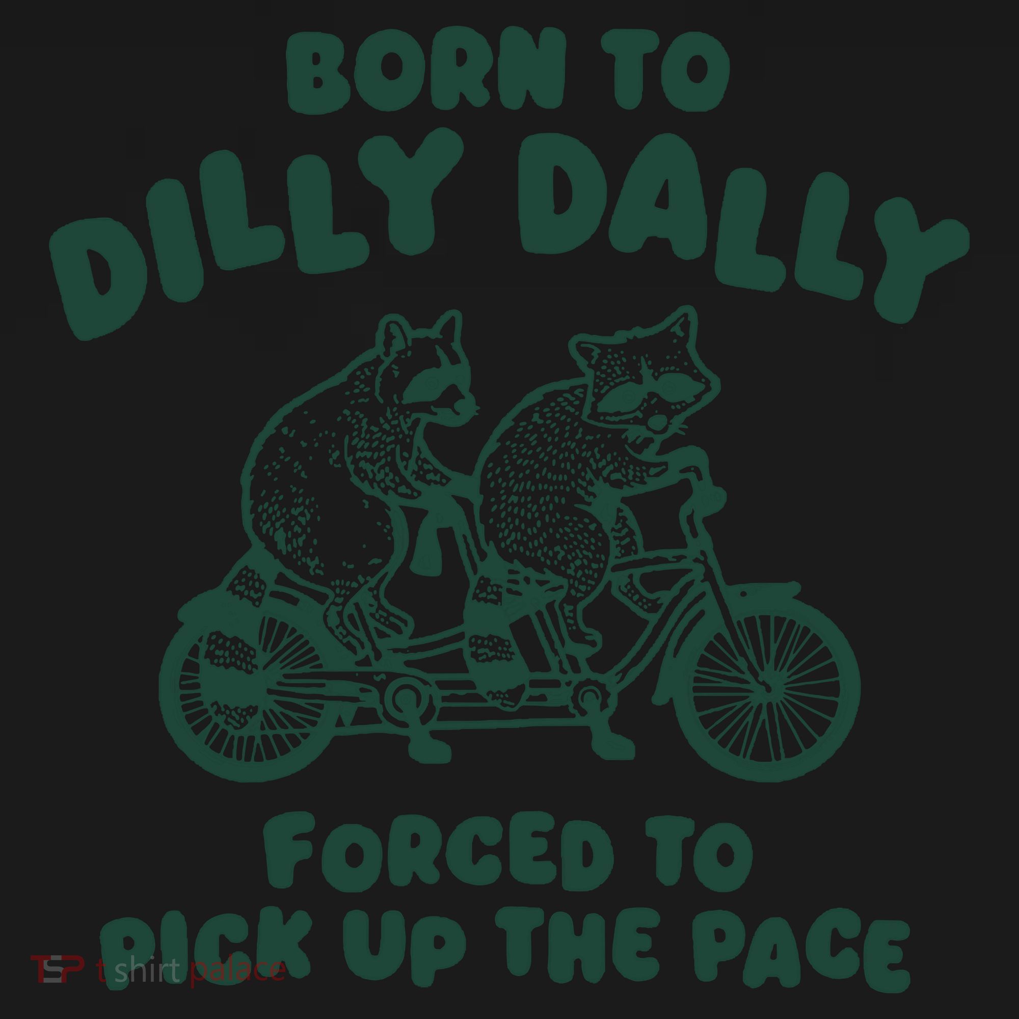 Raccoon Lovers Born To Dilly Dally Forced To Pick Up The Pace Coaster