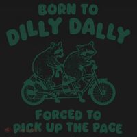 Raccoon Lovers Born To Dilly Dally Forced To Pick Up The Pace Toddler Hoodie thumb 2