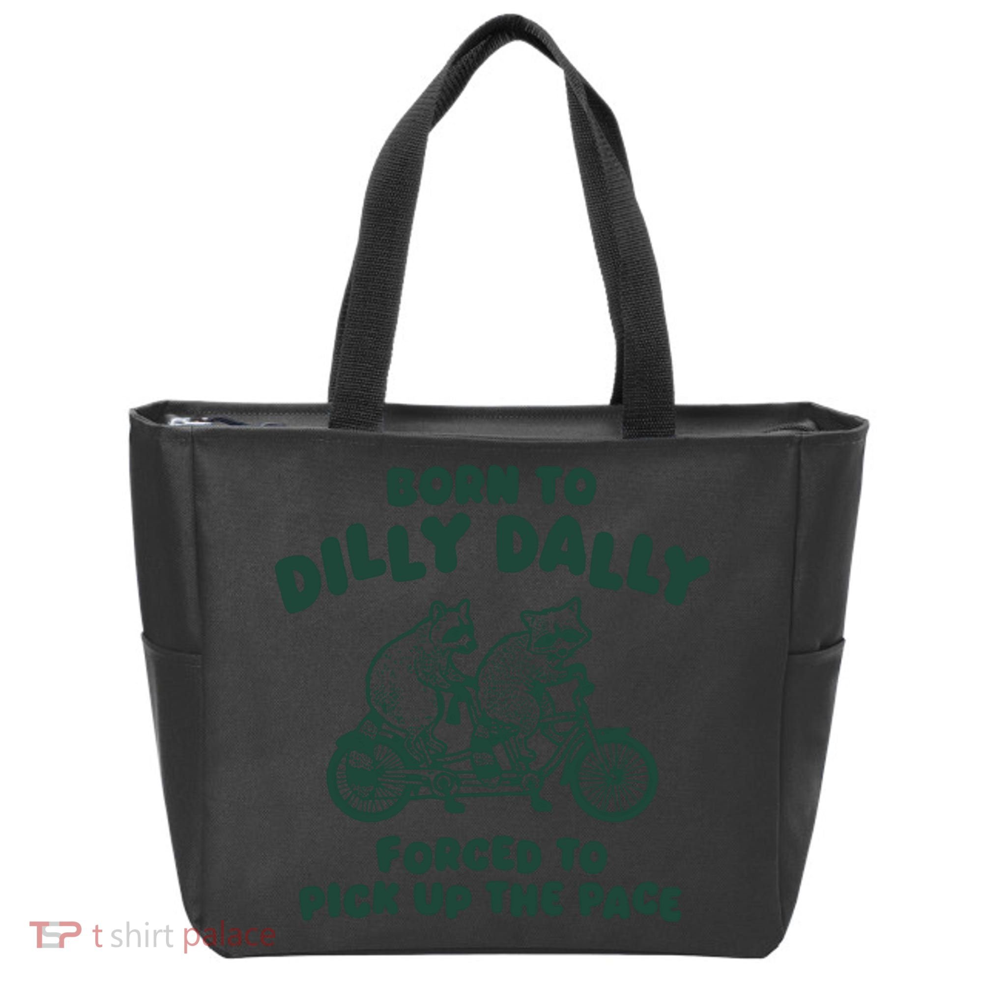 Raccoon Lovers Born To Dilly Dally Forced To Pick Up The Pace Tote Bag