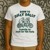Raccoon Lovers Born To Dilly Dally Forced To Pick Up The Pace T-Shirt thumb 3