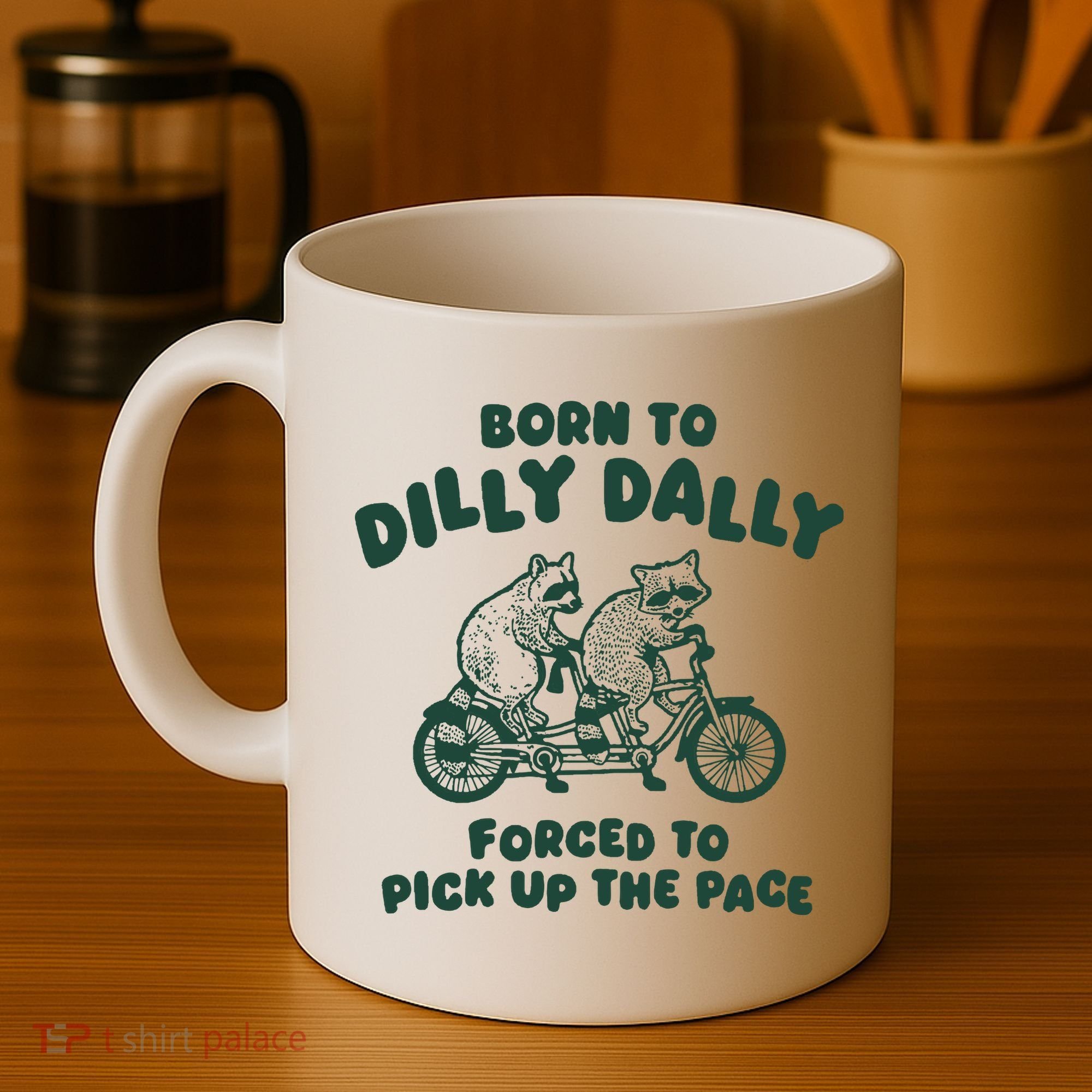 Raccoon Lovers Born To Dilly Dally Forced To Pick Up The Pace Coffee Mug