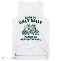 Raccoon Lovers Born To Dilly Dally Forced To Pick Up The Pace Tank Top thumb 0