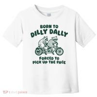 Raccoon Lovers Born To Dilly Dally Forced To Pick Up The Pace Toddler T-Shirt thumb 0