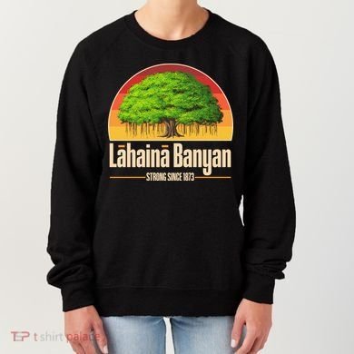Retro Lahaina Banyan Tree Strong Since 1873 Support Maui Hawaii Women's Sweatshirt