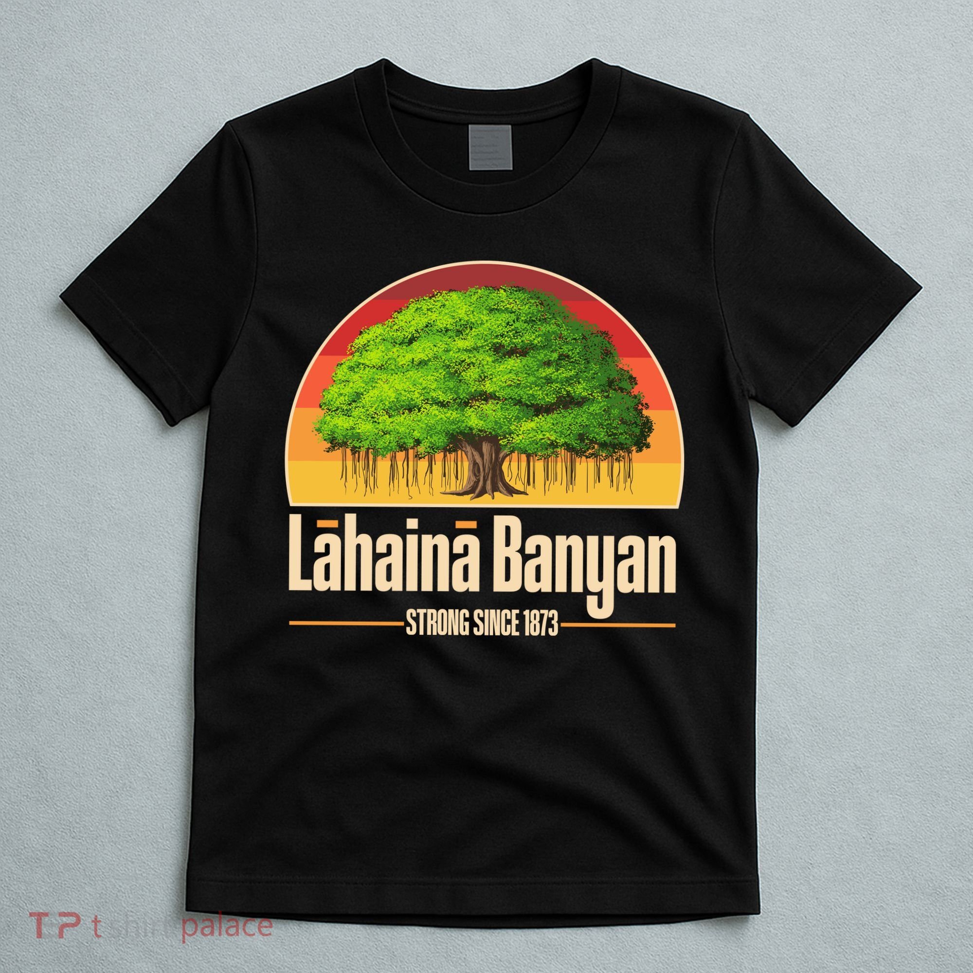 Retro Lahaina Banyan Tree Strong Since 1873 Support Maui Hawaii T-Shirt