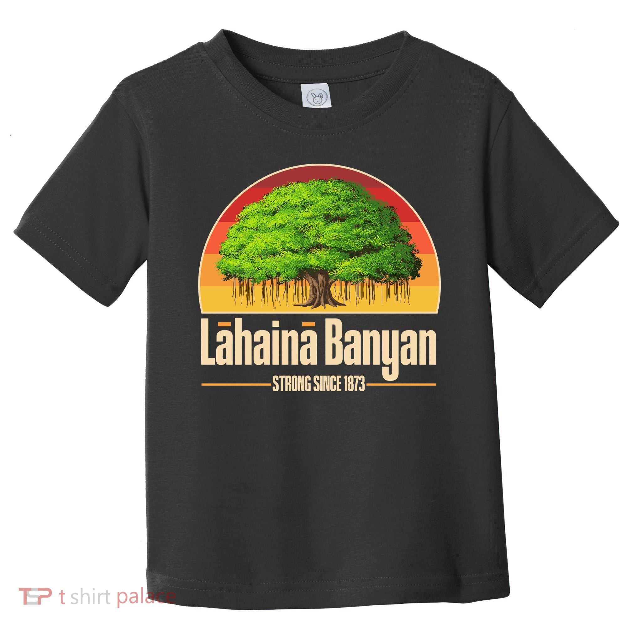 Retro Lahaina Banyan Tree Strong Since 1873 Support Maui Hawaii Toddler T-Shirt