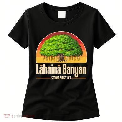 Retro Lahaina Banyan Tree Strong Since 1873 Support Maui Hawaii Women's T-Shirt