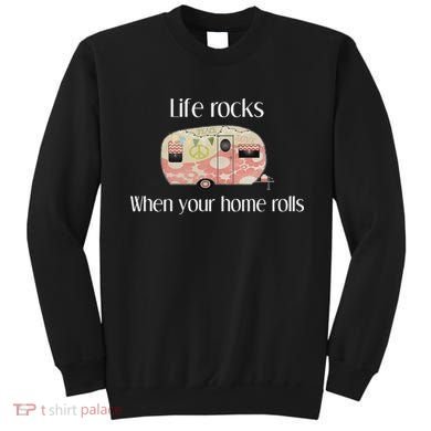Rv Life Camper Life Rocks When Your Home Rolls Sweatshirt