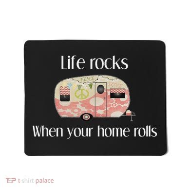 Rv Life Camper Life Rocks When Your Home Rolls Mousepad