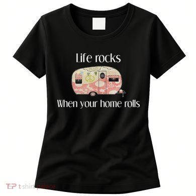 Rv Life Camper Life Rocks When Your Home Rolls Women's T-Shirt