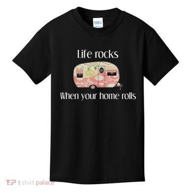 Rv Life Camper Life Rocks When Your Home Rolls Kids T-Shirt