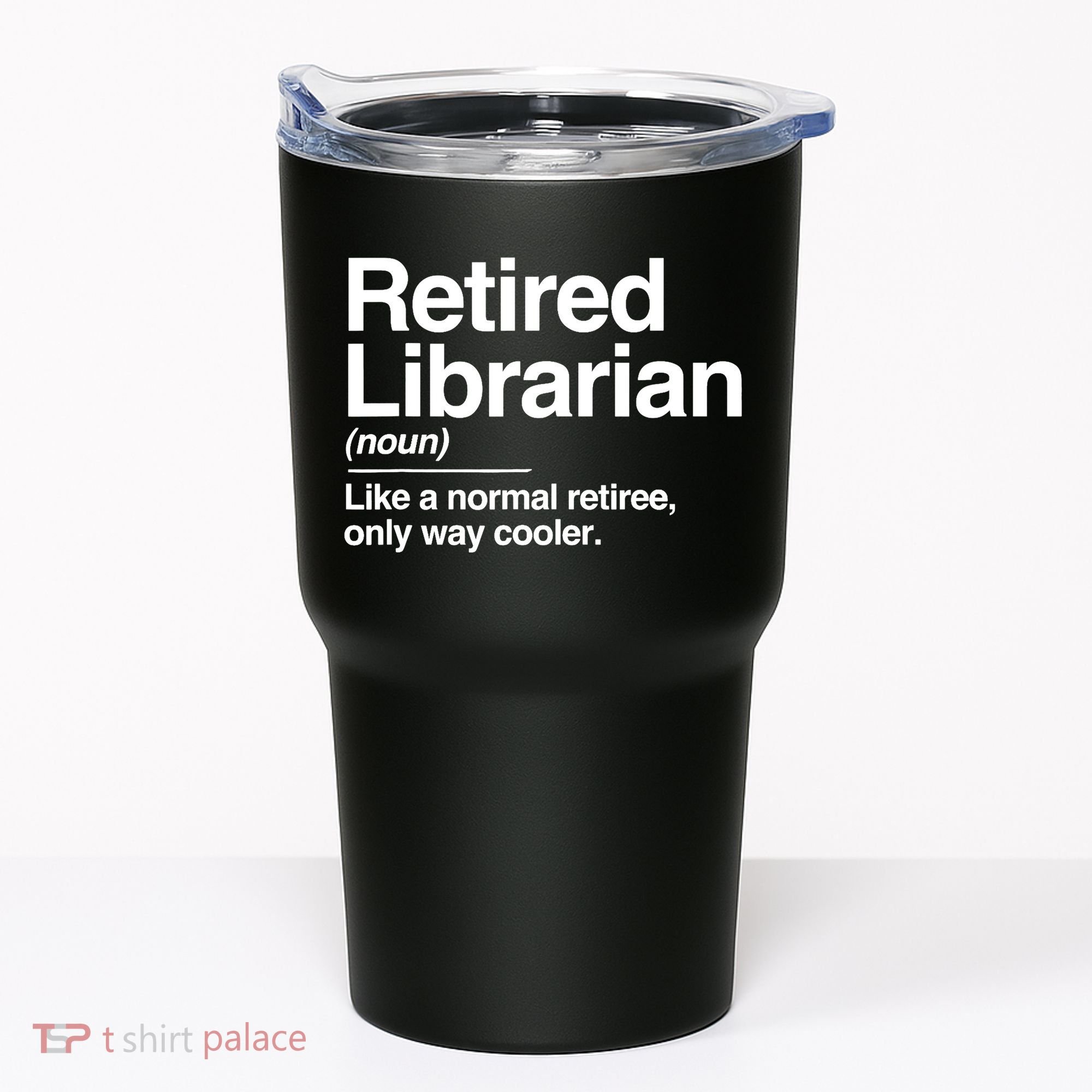 Retired Librarian Definition Normal Only Cooler Gift Tumbler