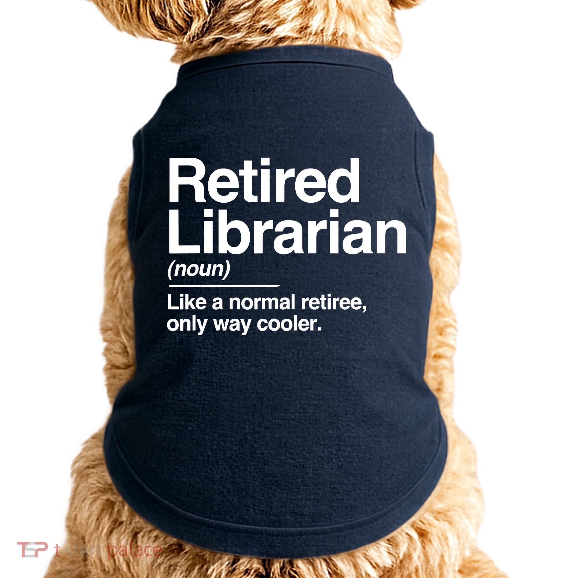 Retired Librarian Definition Normal Only Cooler Gift Doggie Tank
