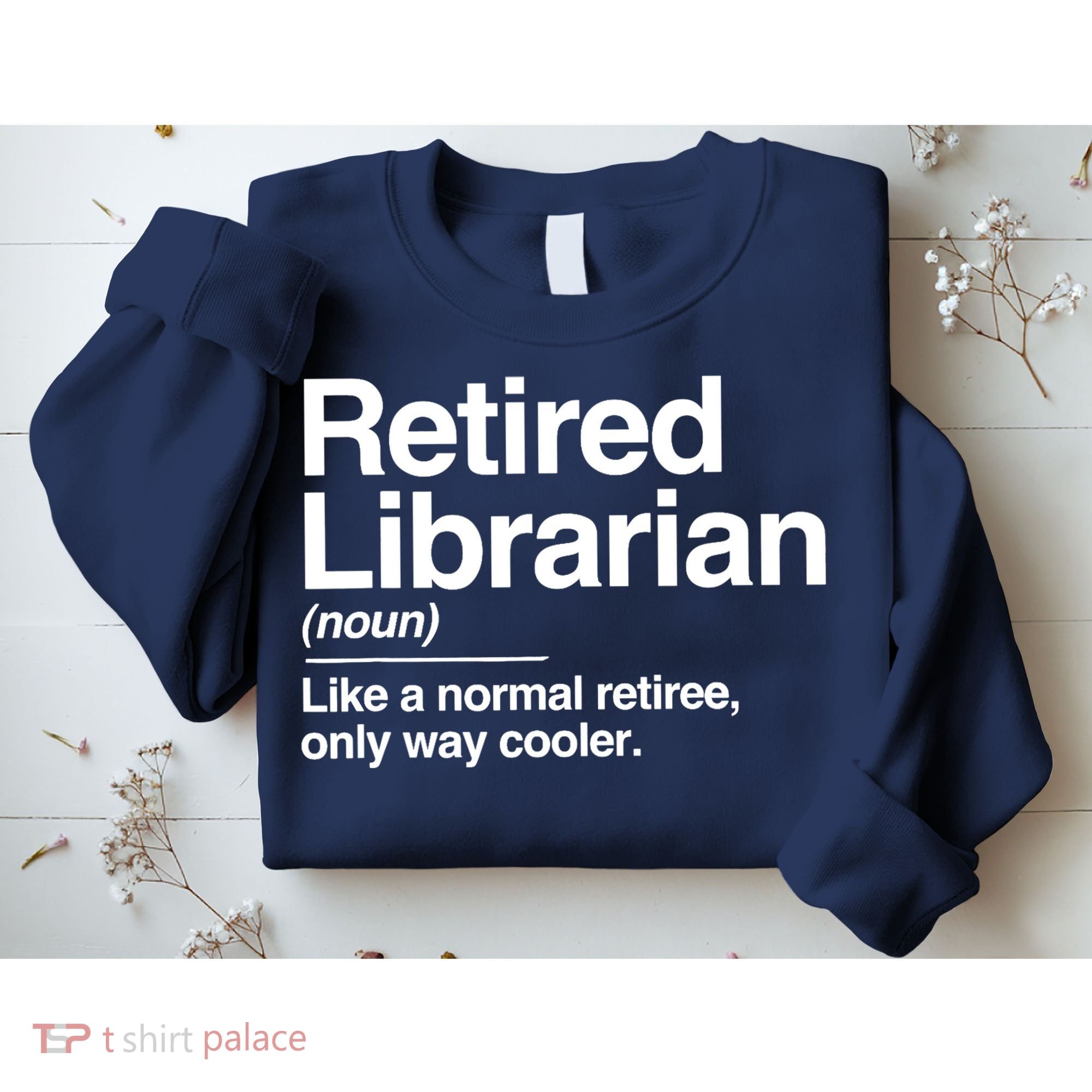 Retired Librarian Definition Normal Only Cooler Gift Sweatshirt
