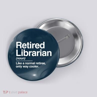 Retired Librarian Definition Normal Only Cooler Gift Button