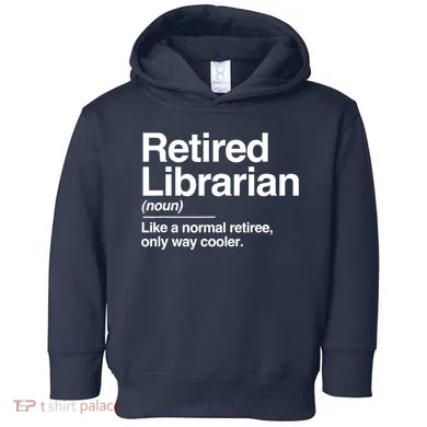 Retired Librarian Definition Normal Only Cooler Gift Toddler Hoodie