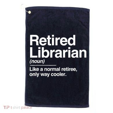 Retired Librarian Definition Normal Only Cooler Gift Golf Towel