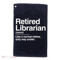 Retired Librarian Definition Normal Only Cooler Gift Golf Towel thumb 0