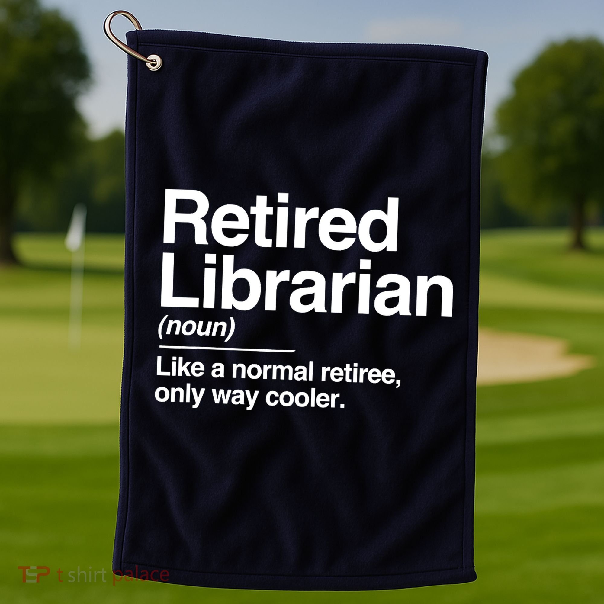 Retired Librarian Definition Normal Only Cooler Gift Golf Towel
