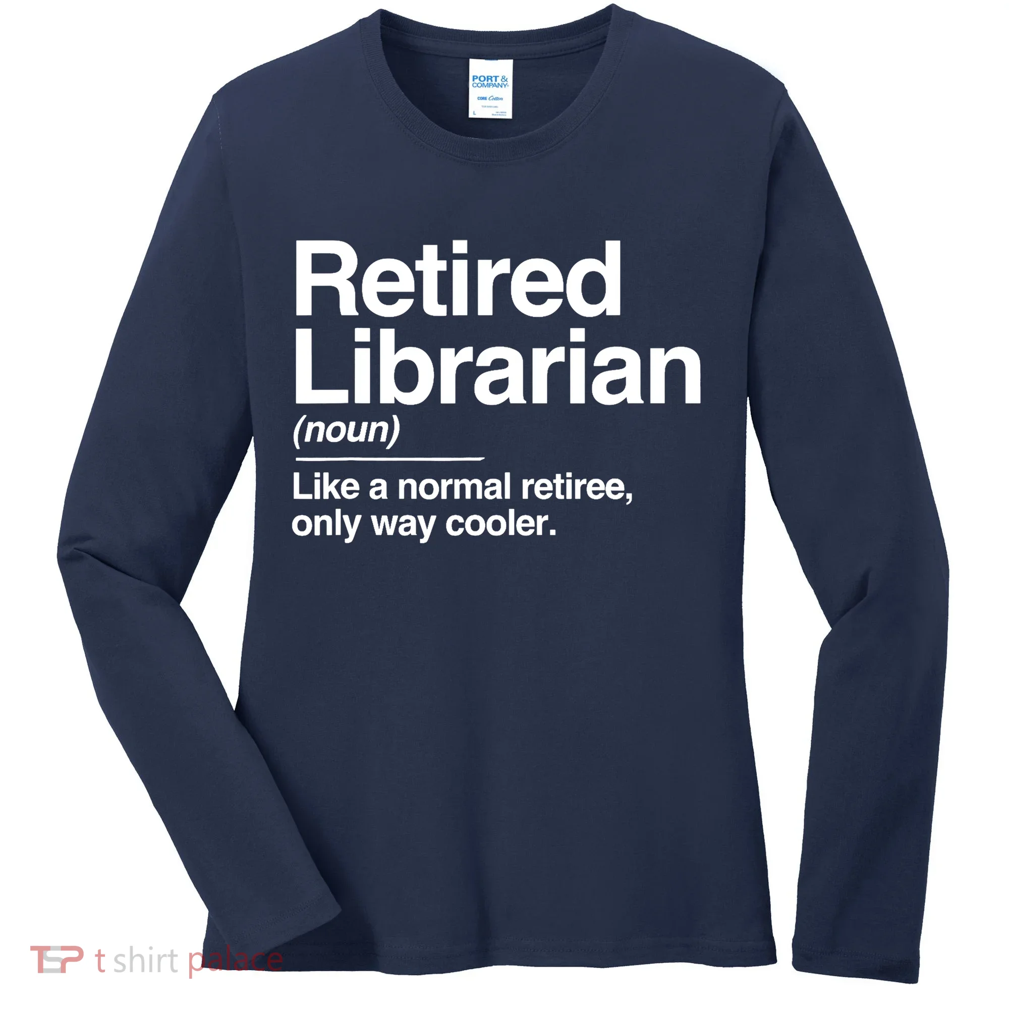 Retired Librarian Definition Normal Only Cooler Gift Women's Long Sleeve Shirt