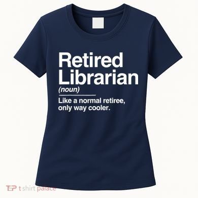 Retired Librarian Definition Normal Only Cooler Gift Women's T-Shirt