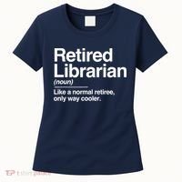 Retired Librarian Definition Normal Only Cooler Gift Women's T-Shirt thumb 0