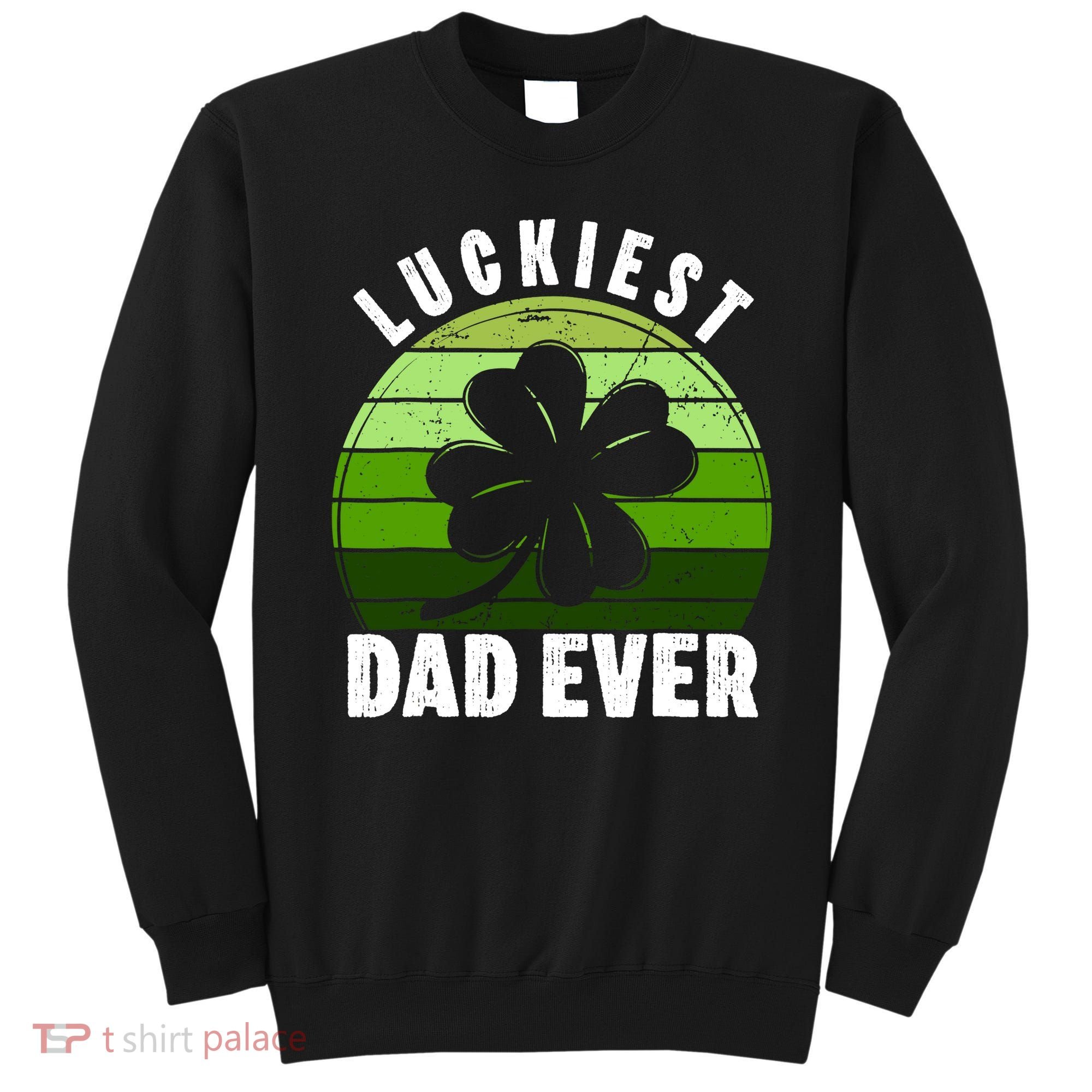Retro Luckiest Dad Ever Shamrock St Patricks Day Family Sweatshirt