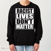 Racist Lives Don't Matter Women's Sweatshirt thumb 0