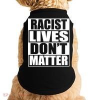 Racist Lives Don't Matter Doggie Tank thumb 0