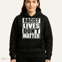 Racist Lives Don't Matter Hoodie thumb 5
