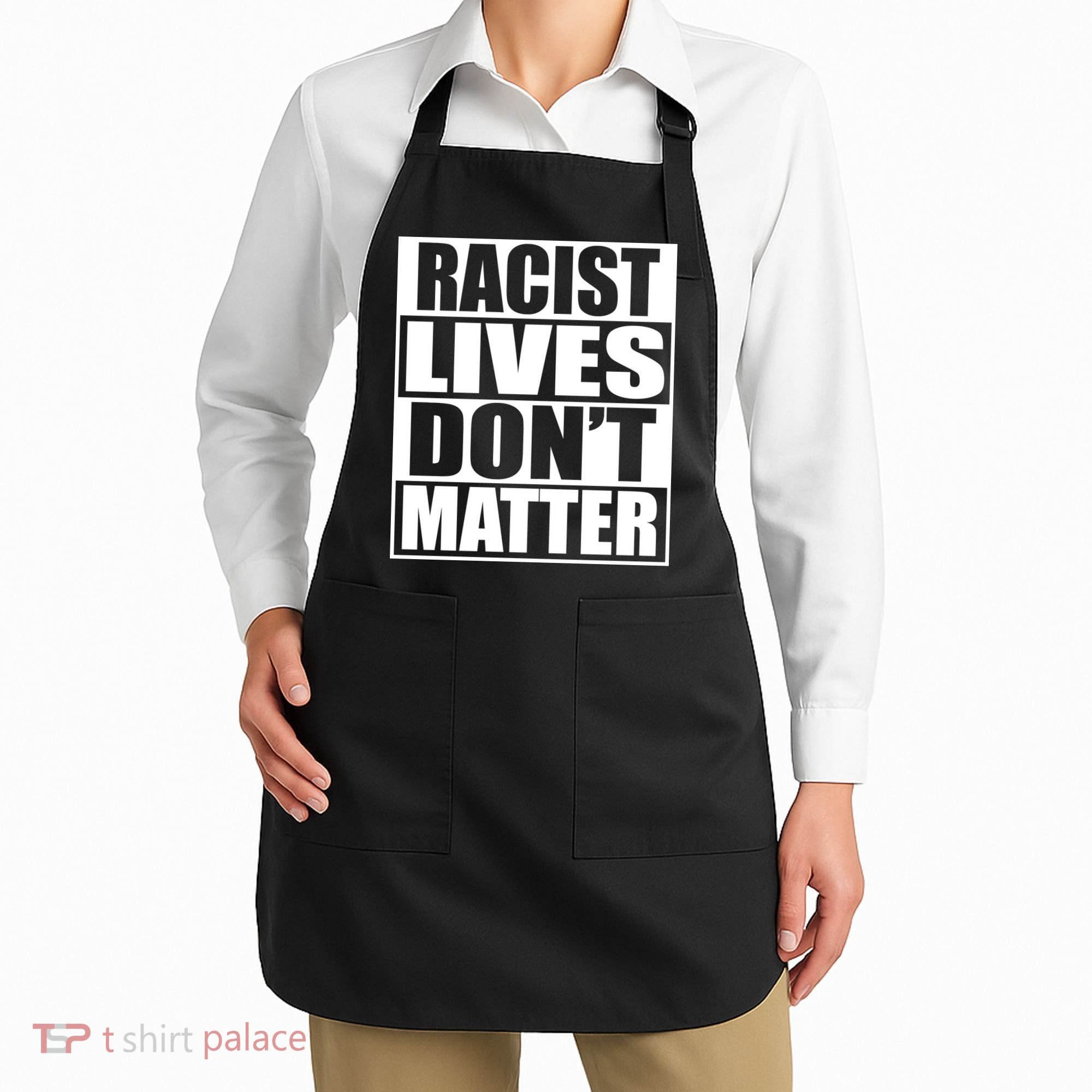 Racist Lives Don't Matter Apron