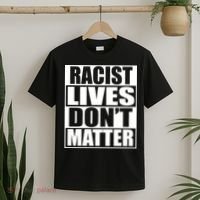 Racist Lives Don't Matter T-Shirt thumb 2